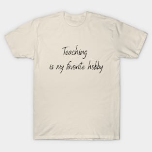 Teaching is my favorite hobby T-Shirt